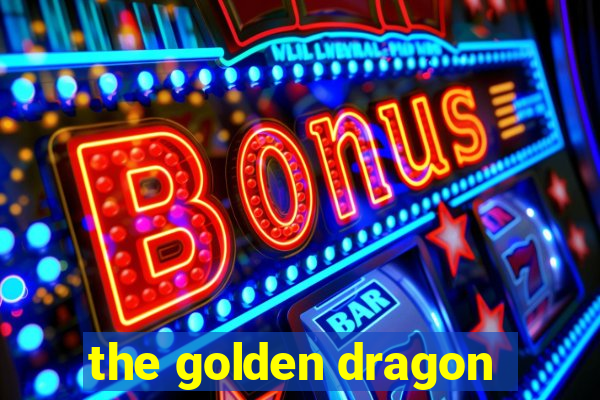 the golden dragon